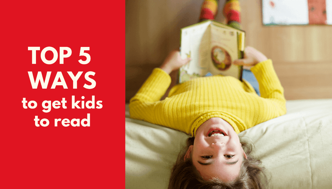 Top 5 Ways to get kids to read